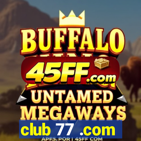 club 77 .com